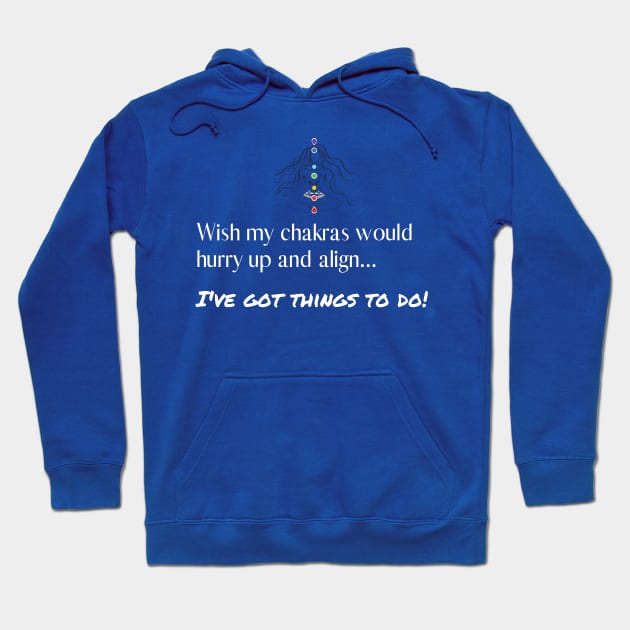 Wish My Chakras Would Align Hoodie by Fantastic Store